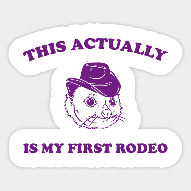 This Actually Is My First Rodeo Possum T Shirt, Funny Western Cowboy Sticker by Y2KSZN